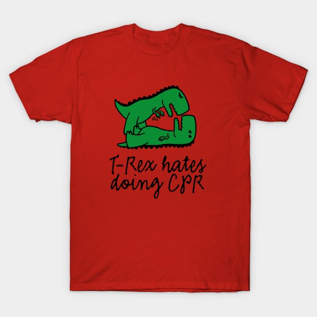 T-Rex hates doing CPR first aid instructor resuscitation nurse T-Shirt by LaundryFactory